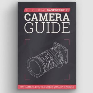 The Official Raspberry Pi Camera Guide